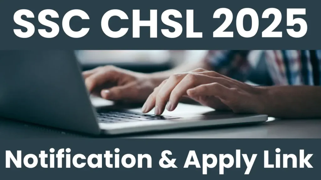 SSC CHSL Recruitment 2025: Notification Released and Apply Form