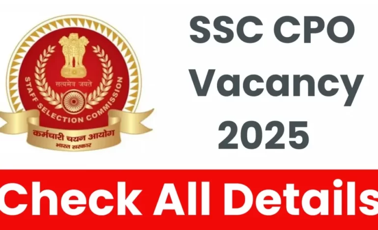 SSC CPO Recruitment 2025: Notification Released and Apply Online