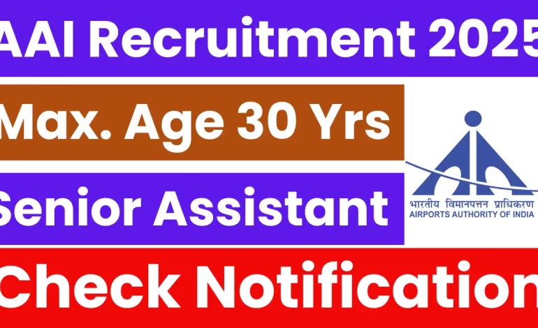 AAI Senior Assistant Recruitment 2025: Notification Out & Apply Online