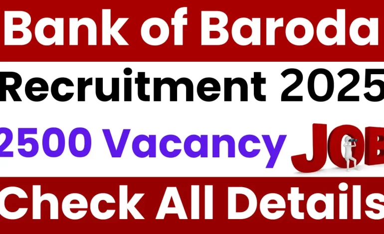 Bank of Baroda LBO Recruitment 2025: Apply Online for 2500 Posts