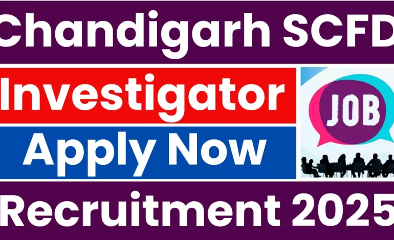 Chandigarh SCFD Investigator Recruitment 2025: Notification Released and Apply Online