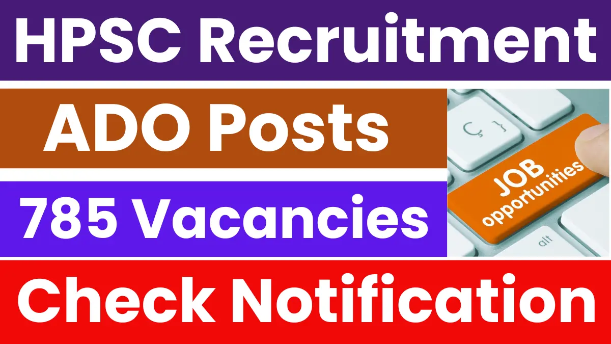 HPSC ADO Recruitment 2025: Notification Released for 785 Vacancies