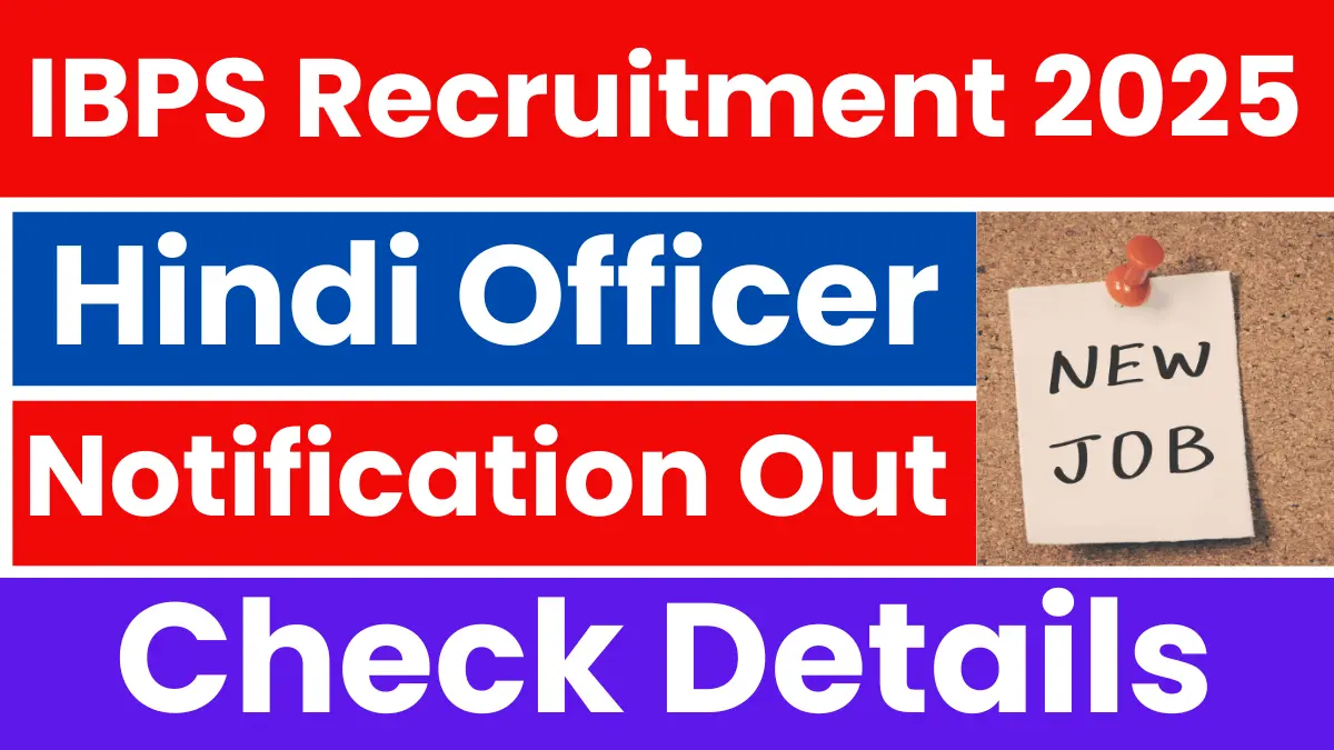 IBPS Hindi Officer Recruitment 2025: Notification Released and Apply Online