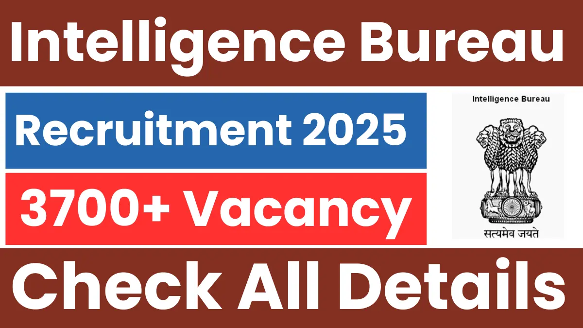 Intelligence Bureau (IB) Executive Recruitment 2025: Notification Out for 3717 Posts