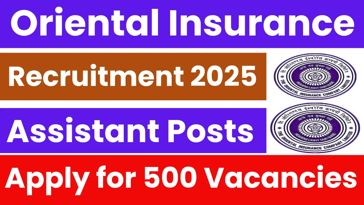 Oriental Insurance Assistant Recruitment 2025: Notification Released for 500 Vacancies