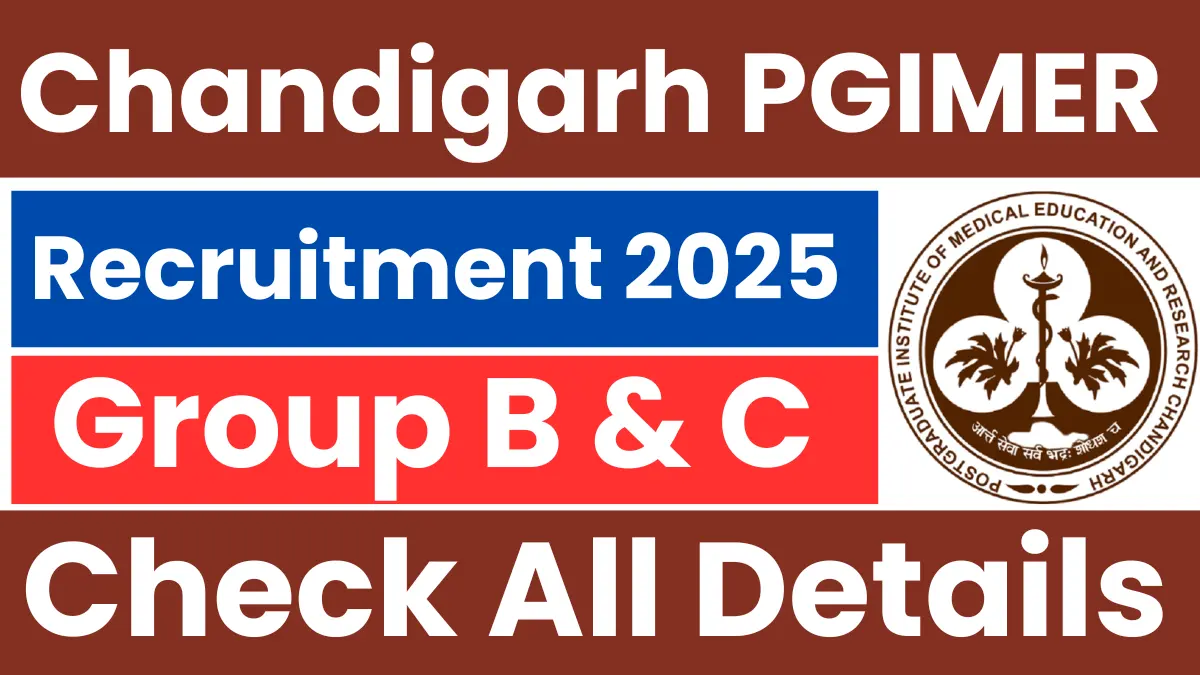 PGIMER Chandigarh Group B & C Recruitment 2025: Notification Released and Apply Online