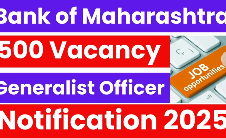 Bank of Maharashtra Generalist Officer Recruitment 2025: Apply for 500 Vacancies