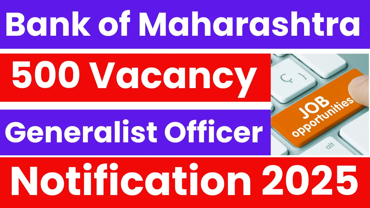 Bank of Maharashtra Generalist Officer Recruitment 2025: Apply for 500 Vacancies