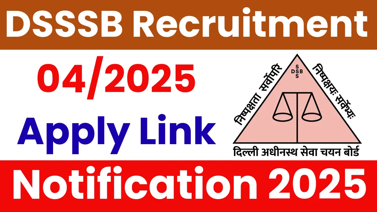 DSSSB Recruitment 2025 – Apply Online for Various Posts (Advt. No. 04/2025)