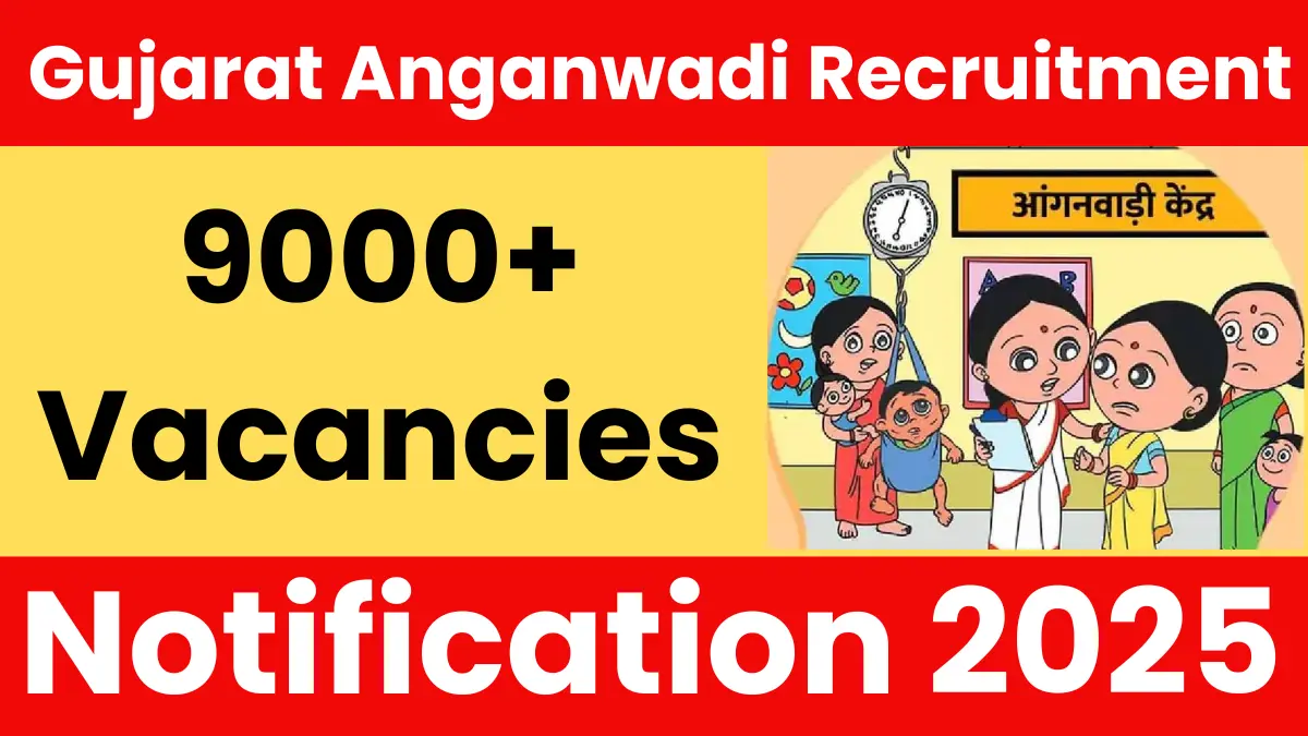 Gujarat Anganwadi Recruitment 2025: Apply Online for 9000+ Vacancies