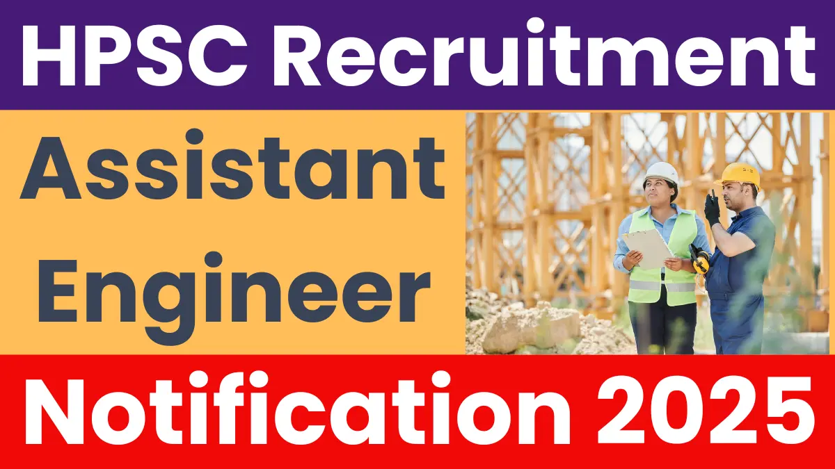 HPSC Assistant Engineer Recruitment 2025: Apply Online for 150+ Vacancies