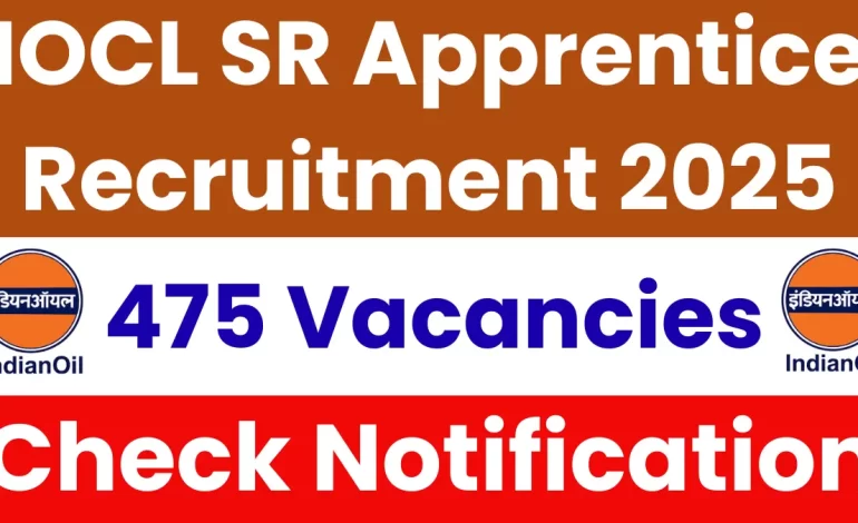 Indian Oil IOCL SR Apprentice Recruitment 2025: Short Notification Out for 475 Vacancies