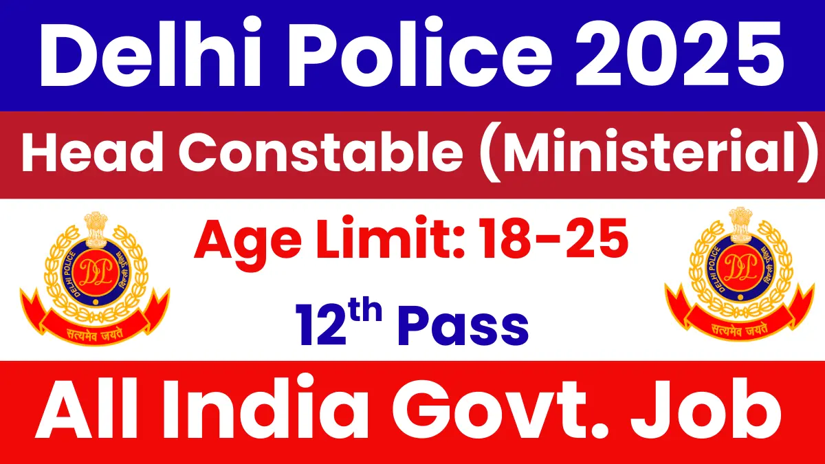 Delhi Police Head Constable (Ministerial) Recruitment 2025: Apply Online for 509 Posts