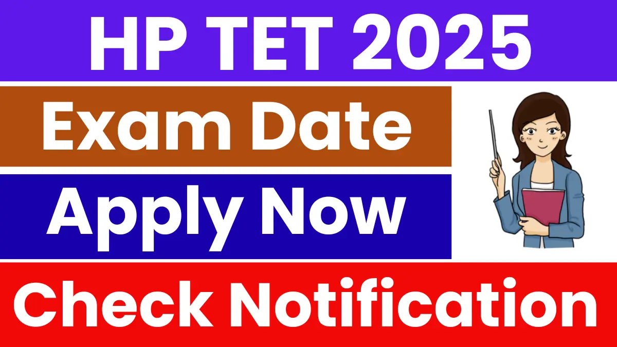 HP TET November 2025 – Notification Out, Apply Online, Exam Dates & Eligibility