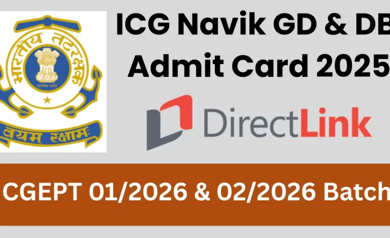 ICG Navik GD & DB (630 Posts) Admit Card 2025: Download Now, Direct Link
