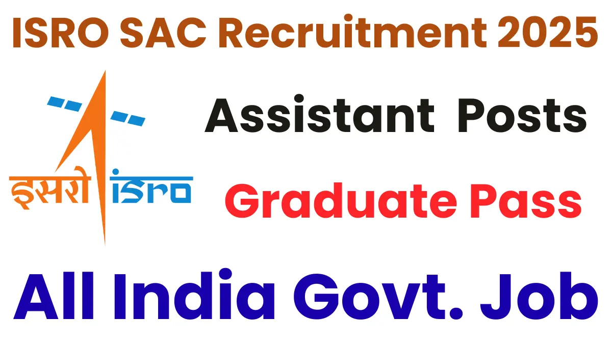 ISRO SAC Assistant Recruitment 2025: Notification Released & Apply Online