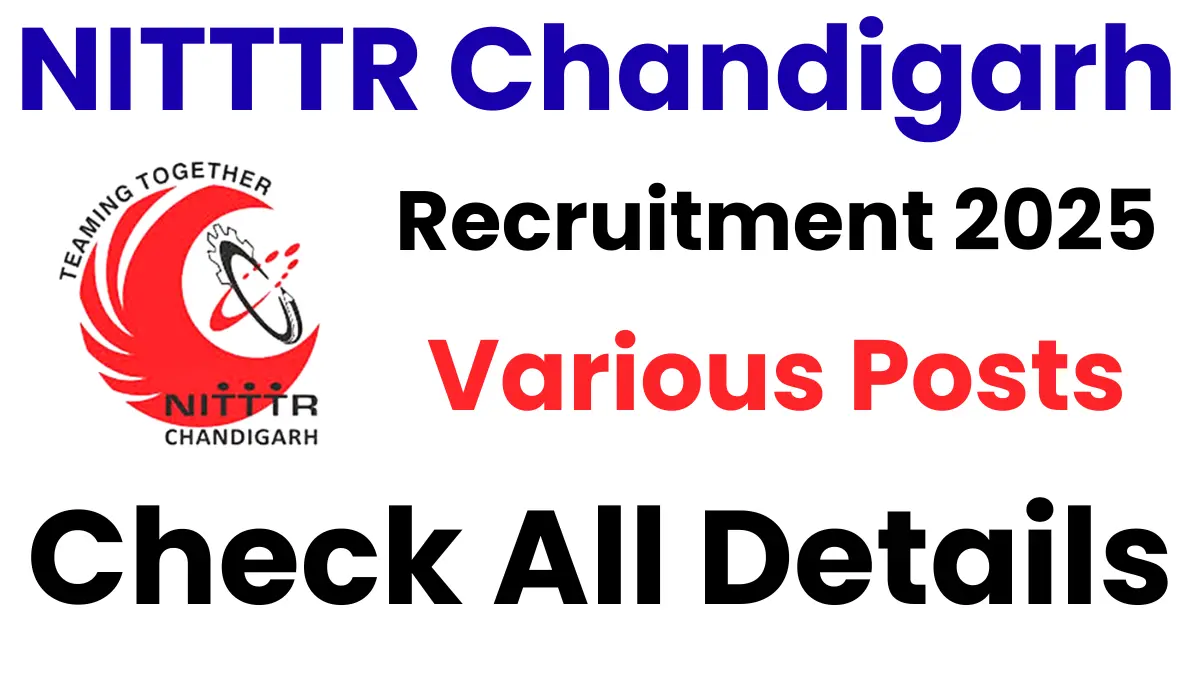 NITTTR Chandigarh Recruitment 2025: Short Notice Out for Various Posts