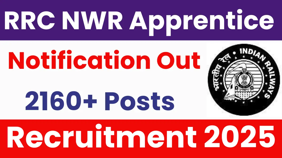 RRC NWR Apprentice Recruitment 2025: Notification Out for 2162 Posts