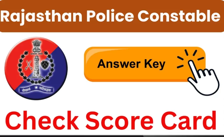 Rajasthan Police Constable Answer Key 2025: Released Soon