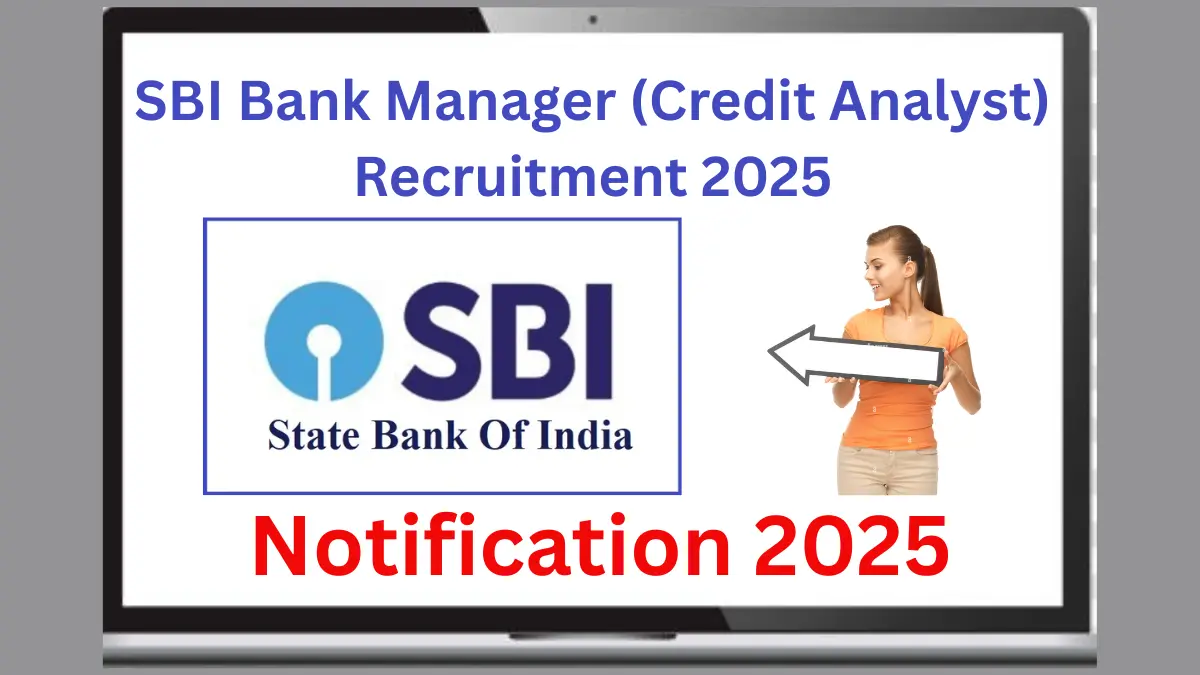 SBI Bank Manager (Credit Analyst) Recruitment 2025: Notification Released and Apply Online