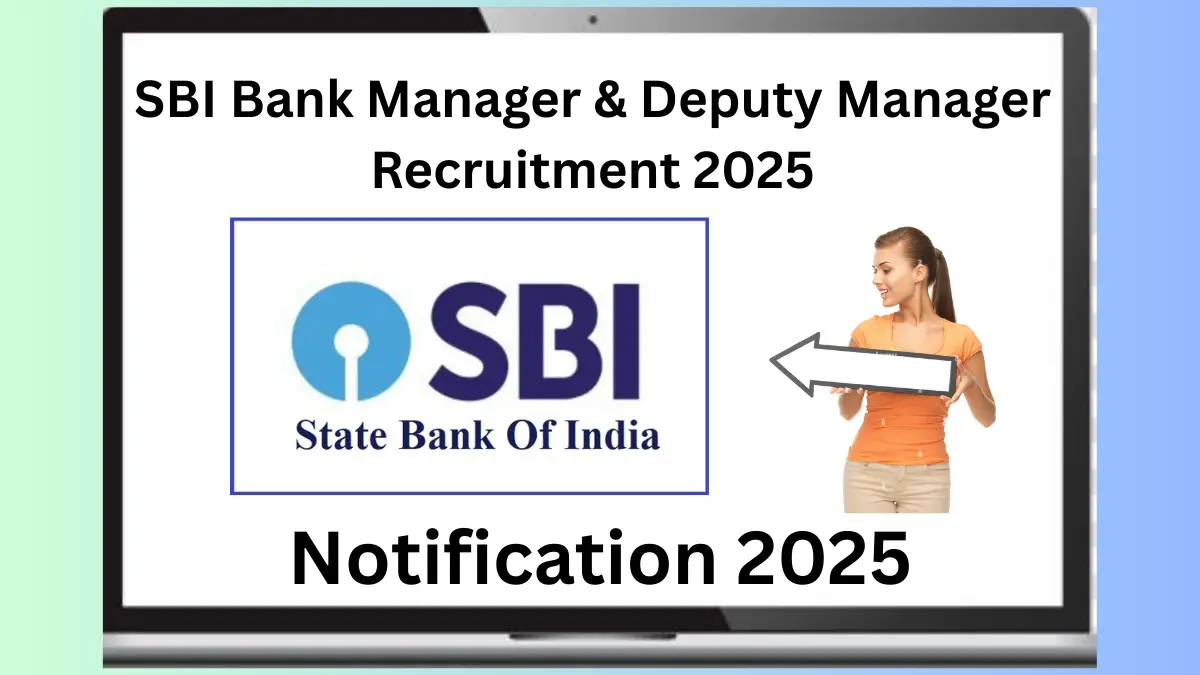 SBI Bank Manager & Deputy Manager Recruitment 2025: Notification Out & Apply Online
