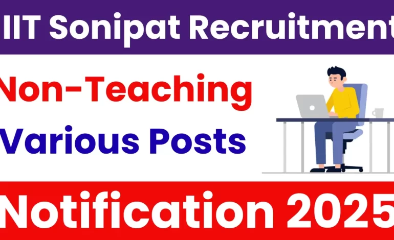 IIIT Sonepat Non-Teaching Recruitment 2025: Apply for Various Posts