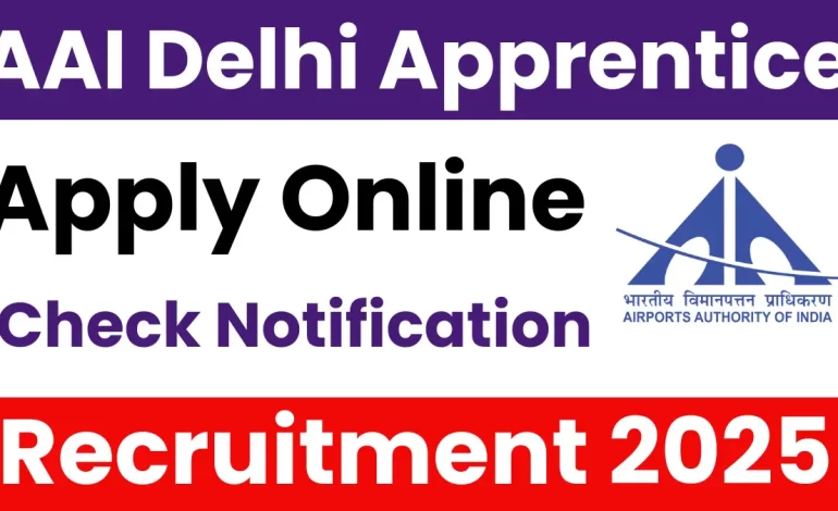 AAI Delhi Apprentice Recruitment 2025: Notification Released and Apply Online