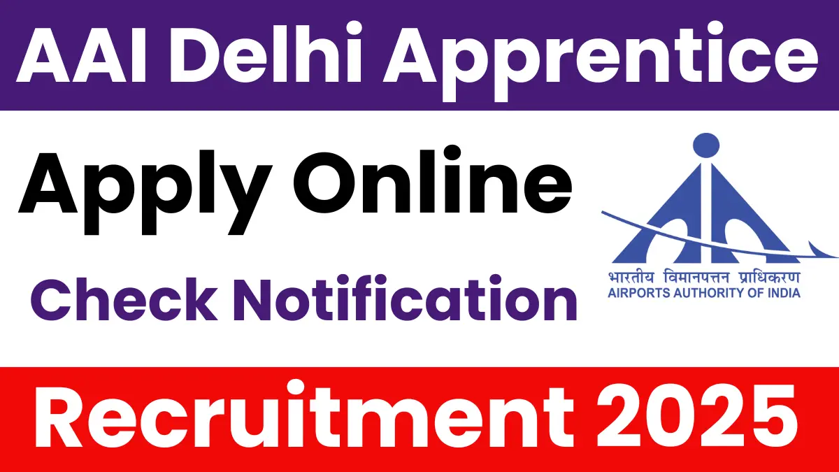 AAI Delhi Apprentice Recruitment 2025: Notification Released and Apply Online