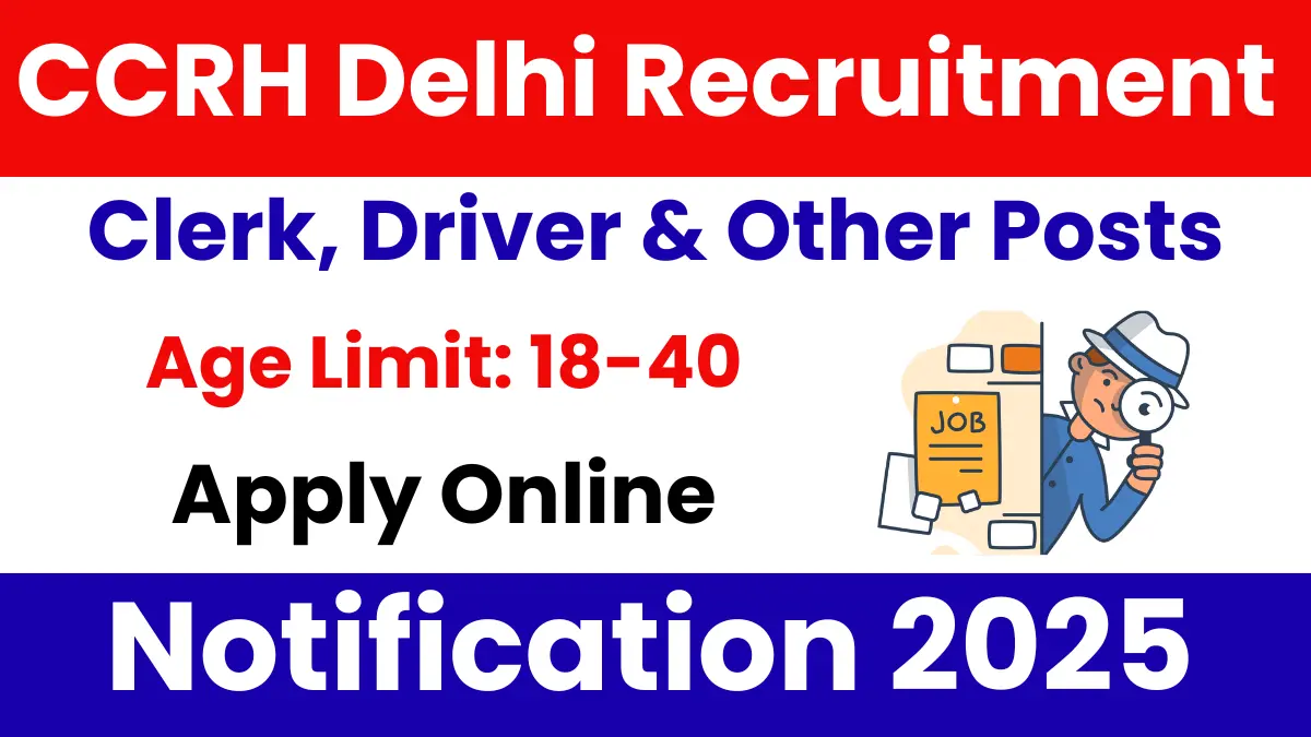 CCRH Delhi Recruitment 2025: Apply Online for LDC, Librarian, Driver & Other Posts