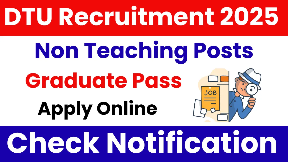 DTU Delhi Non Teaching Recruitment 2025: Notification Out for Jr Office Assistant and DEO Posts