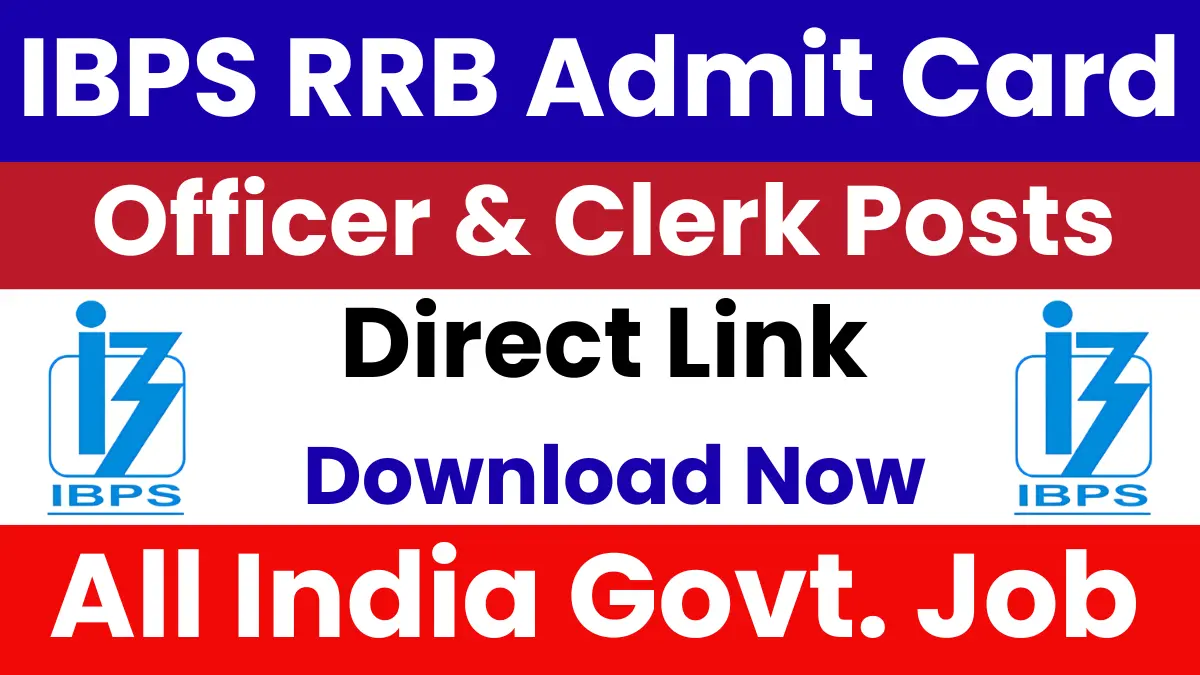 IBPS RRB Admit Card 2025: Download Admit Card for Officer & Office Assistant Posts