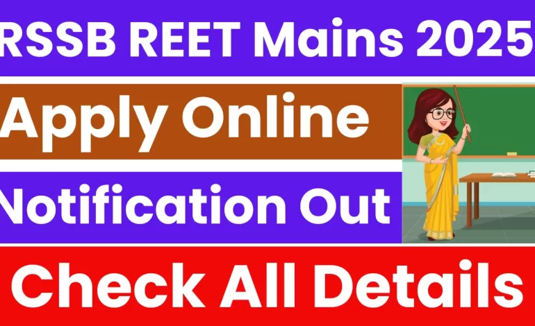 Rajasthan REET Mains 2025 Notification Out for 7759 Posts of Leve-I and Level-II, Apply Online