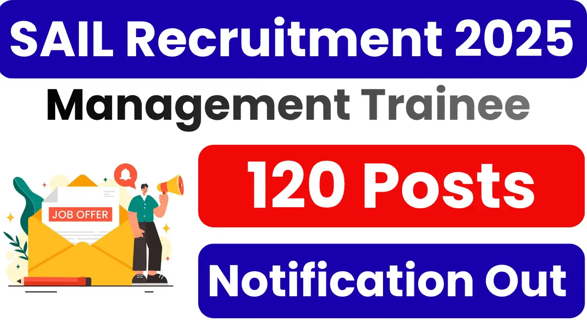 SAIL Management Trainee Recruitment 2025: Notification Released and Apply Online
