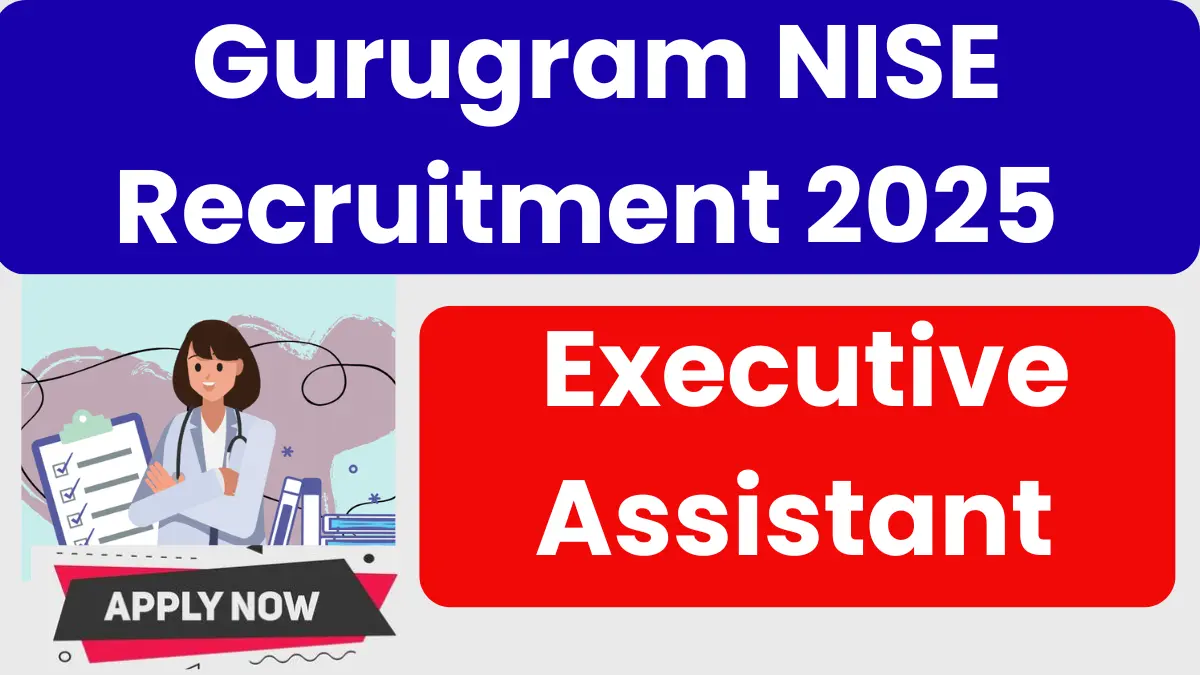 Gurugram NISE Recruitment 2025: Apply for Executive Assistant Posts
