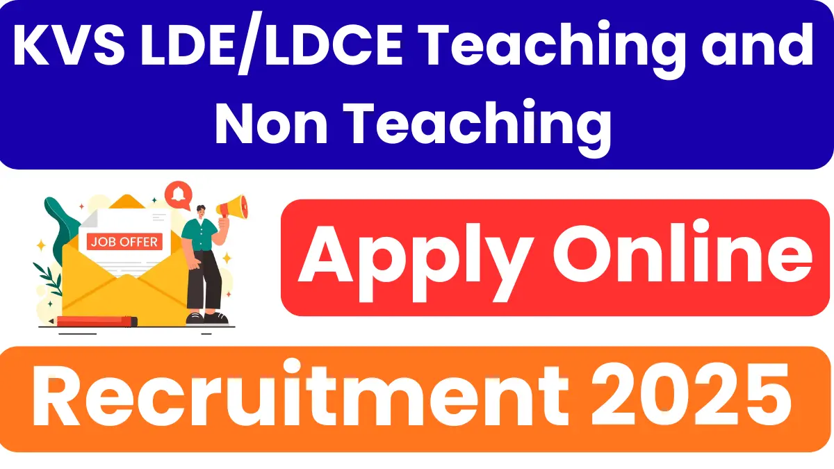 KVS LDE/LDCE Teaching and Non Teaching Recruitment 2025: Notification Out for 2499 Posts