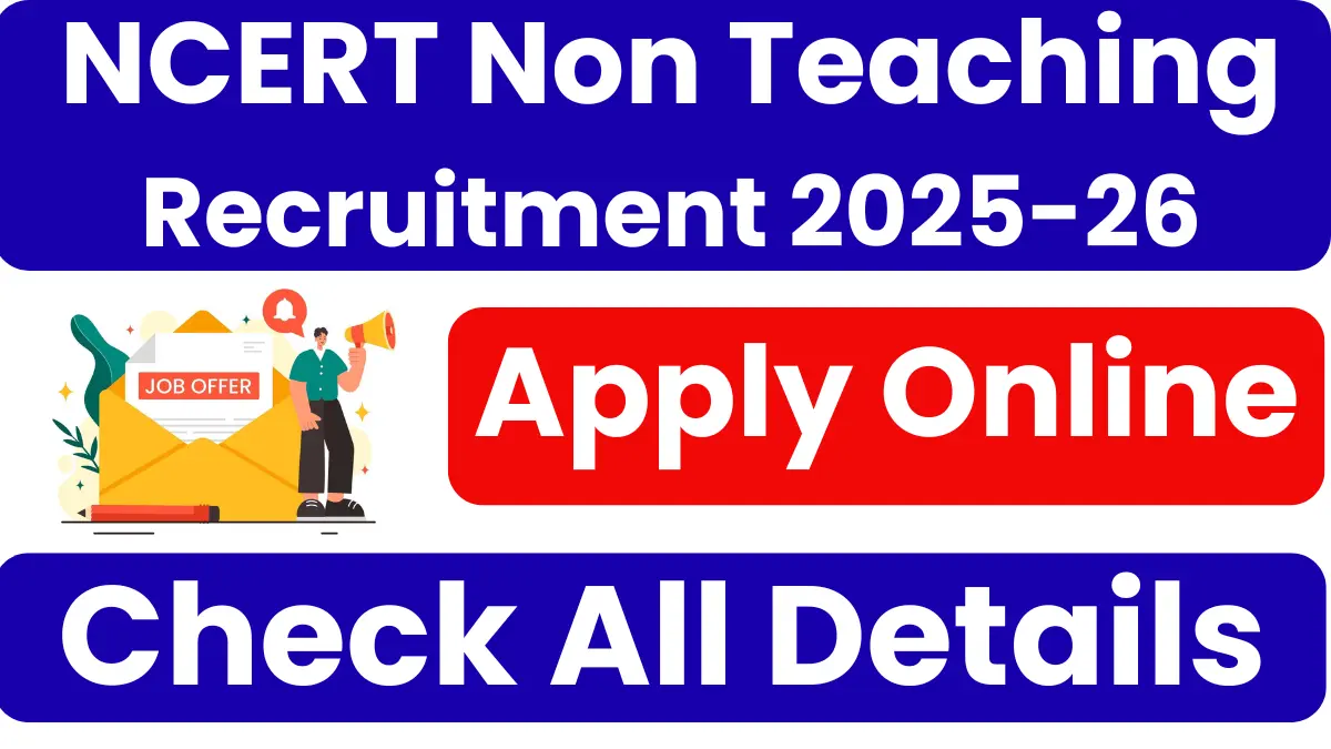 NCERT Recruitment 2025-26: Notification Out for Non-Teaching Posts