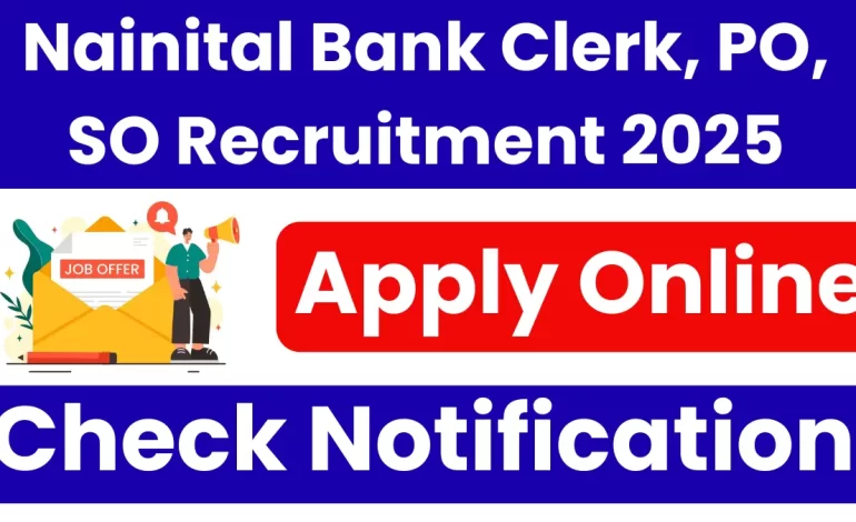Nainital Bank Recruitment 2025: Notification Out for Clerk, PO & SO Posts
