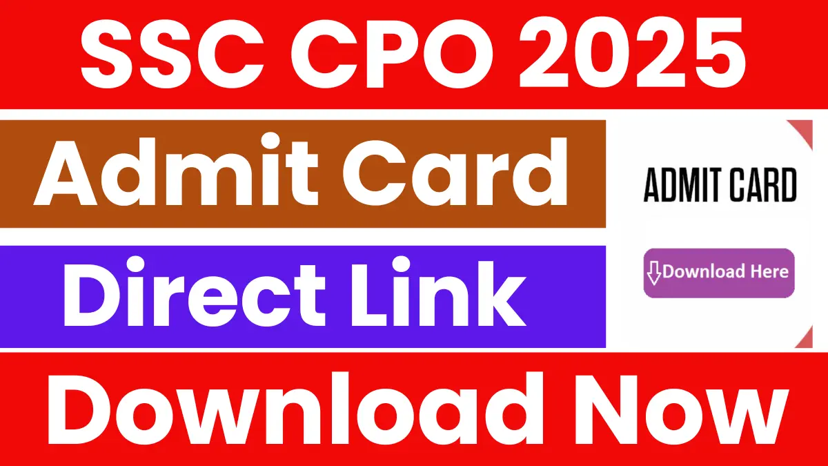 SSC CPO 2025: Admit Card Out, Download Now, Direct Link