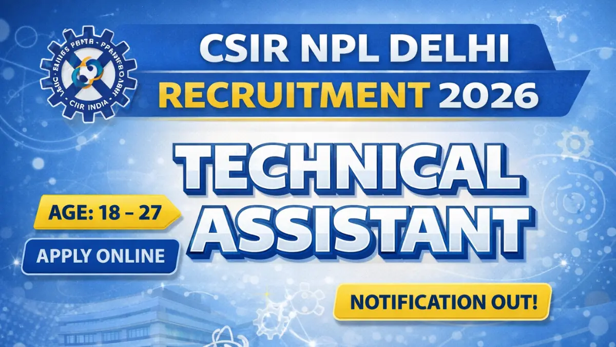CSIR NPL Delhi Recruitment 2026: Apply Online for Technical Assistant Posts