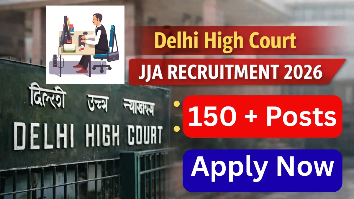 Delhi High Court JJA Recruitment 2026: Notification Out for 152 Posts, Apply Online