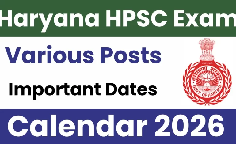Haryana HPSC Exam Calendar 2026: Check Post Name & Important Dates
