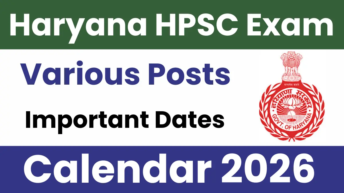 Haryana HPSC Exam Calendar 2026: Check Post Name & Important Dates