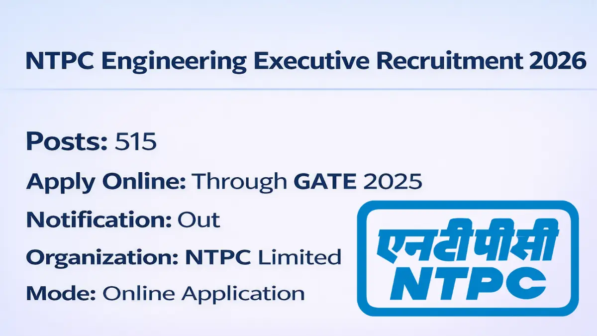 NTPC Engineering Executive Trainees Recruitment 2026: Notification Out for 515 Posts, Apply Online