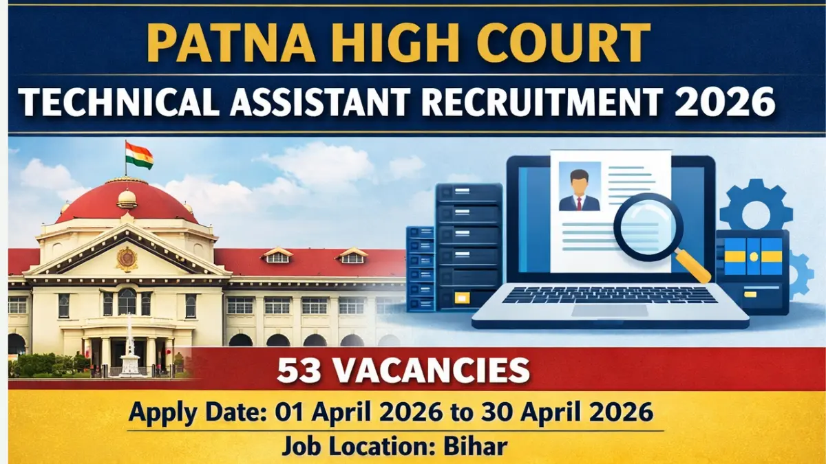 Patna High Court Technical Assistant Recruitment 2026: Notification Out for 53 Posts, Apply Online