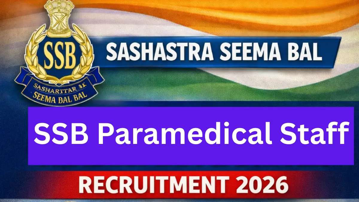SSB Paramedical Staff Recruitment 2026: Notification Out for Constable, Head Constable & ASI Posts