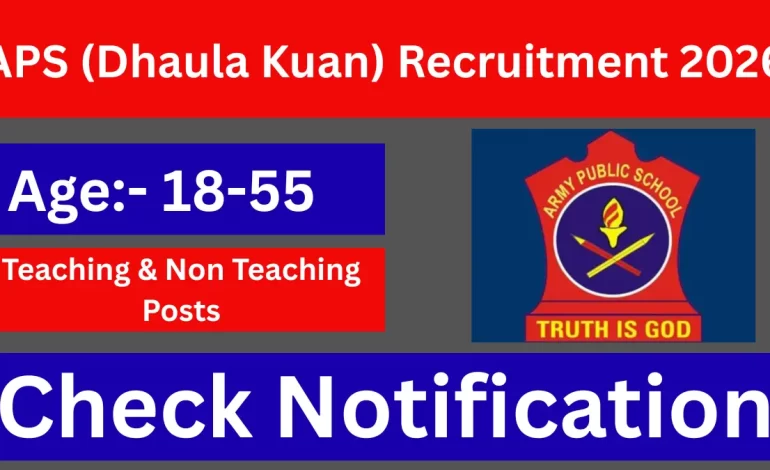 Delhi APS (Dhaula Kuan) Recruitment 2026: Apply for Teaching & Non-Teaching Posts