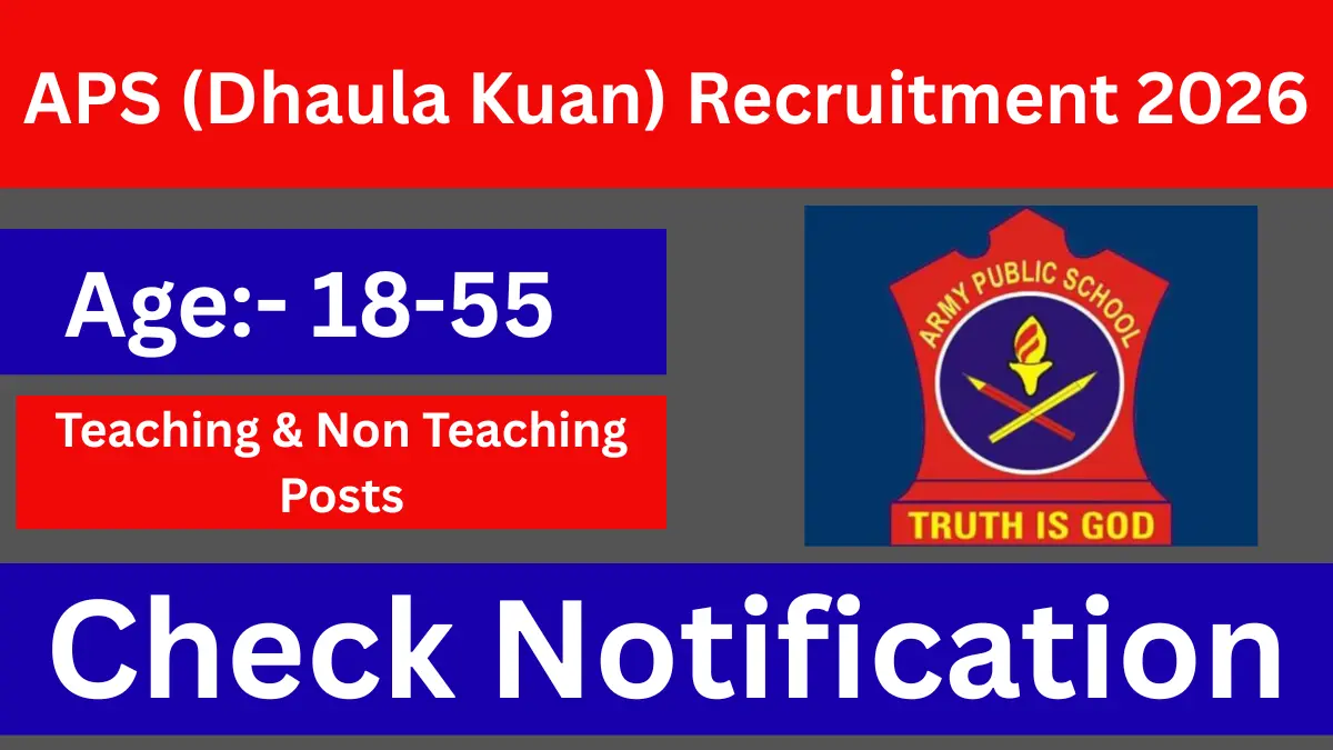 Delhi APS (Dhaula Kuan) Recruitment 2026: Apply for Teaching & Non-Teaching Posts