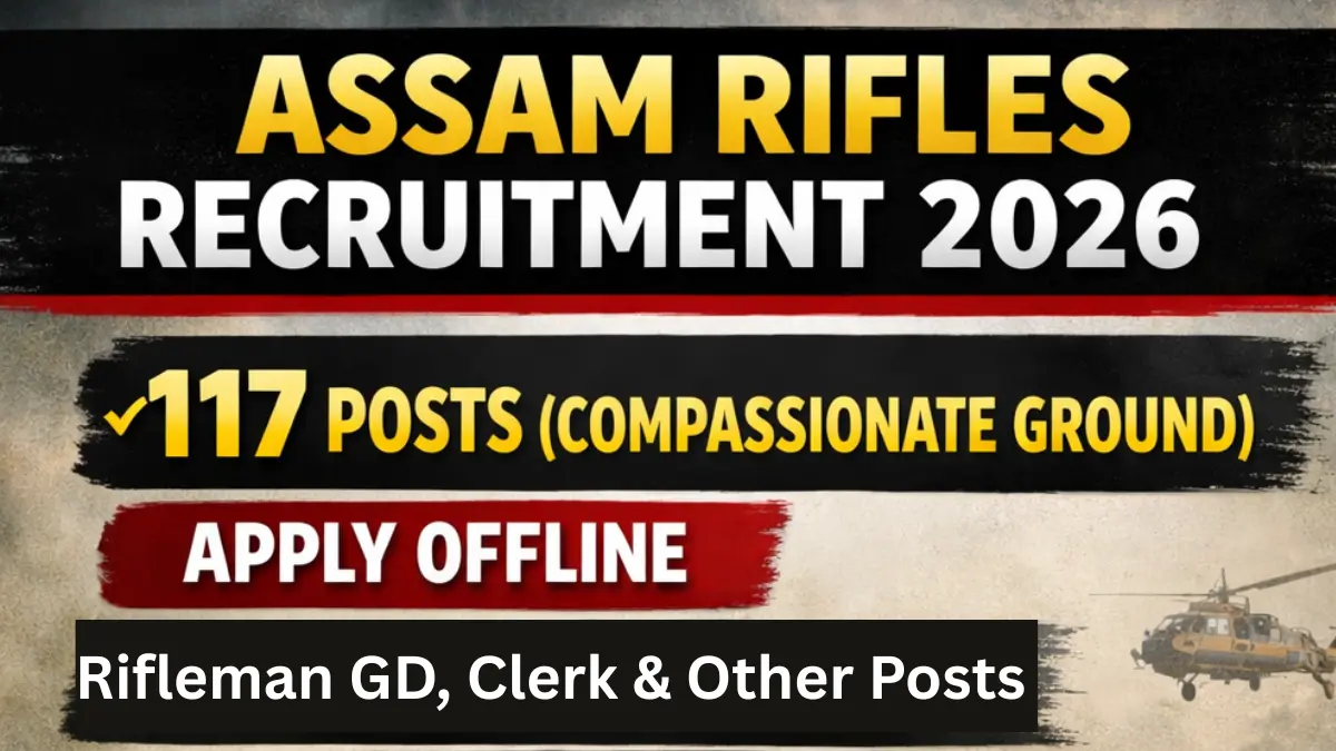 Assam Rifles Compassionate Ground Recruitment 2026: Notification Out for 117 Posts, Check Details