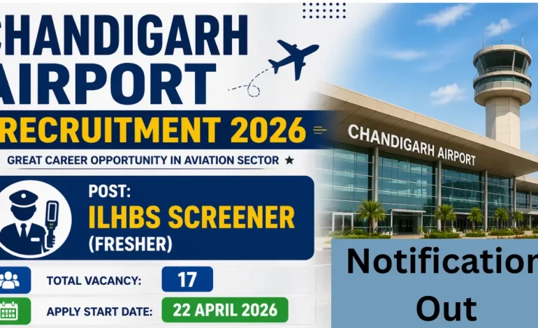 Chandigarh Airport Recruitment 2026: Apply for ILHBS Screener (Fresher) Posts, Check Details