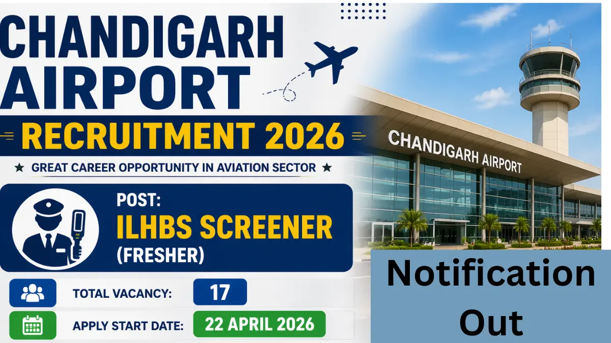 Chandigarh Airport Recruitment 2026: Apply for ILHBS Screener (Fresher) Posts, Check Details